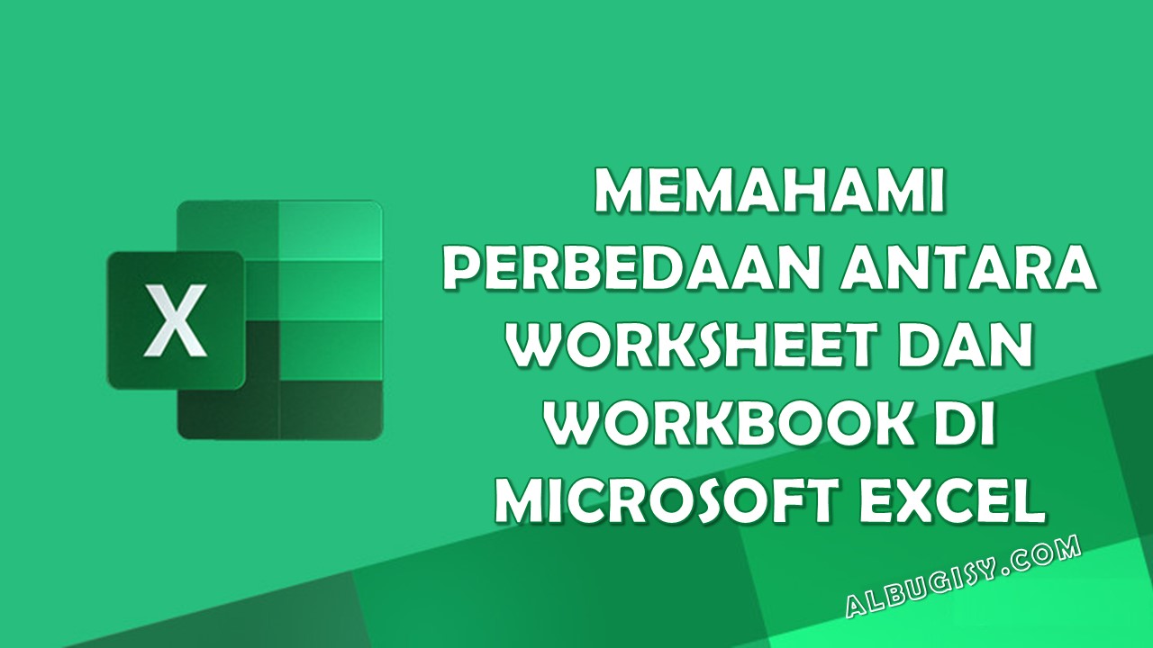 Memahami Perbedaan Antara Worksheet Dan Workbook Di Microsoft Excel