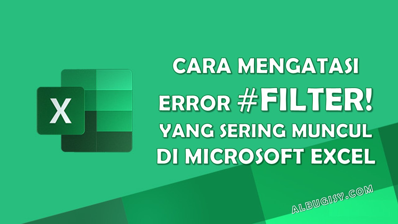 Cara Ampuh Mengatasi Error #FILTER! Yang Sering Muncul Di Excel