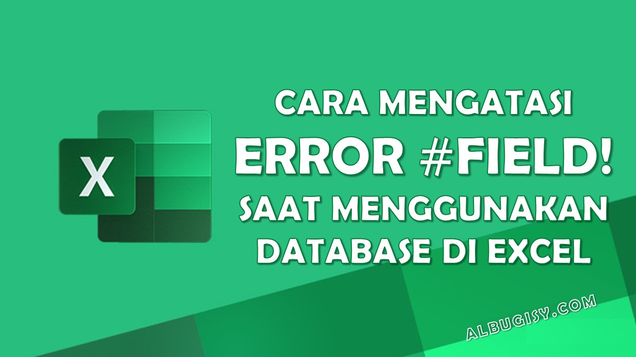 Cara Mengatasi Error #FIELD! Saat Menggunakan Fungsi Database Di Excel