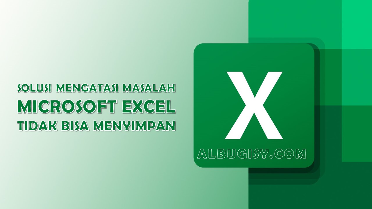 Cara Mengatasi File Microsoft Excel Tidak Bisa di Save / disimpan